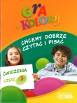 Gra w kolory. Klasy 1-3, szkoła podstawowa, część 3. Ćwiczenia. Chcemy dobrze czytać i pisać