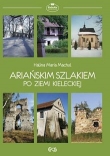 Ariańskim szlakiem po ziemi kieleckiej