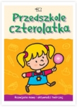 Przedszkole czterolatka. Karty pracy, cz. 2, Rozwijanie mowy i aktywności twórczej.