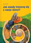 JAK OWADY TROSZCZĄ SIE O SWOJE DZIE CI OP.MULTICO 978-83-7073-465-7