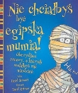Nie chciałbyś być egipską mumią