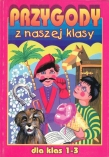 Przygody z naszej klasy. Dla klas 1-3