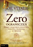 Zero ograniczeń. Sekret osiągnięcia bogactwa, zdrowia i harmonii ze światem
