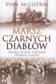Marsz czarnych diabłów. Odyseja dywizji pancernej generała Maczka