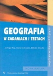 Geografia w zadaniach i testach. Szkoły ponadgimnazjalne