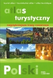 Atlas turystyczny Polski. Najpiękniejsze trasy rowerowe