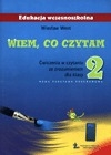 Wiem co czytam 2 Ćwiczenia w czytaniu ze zrozumieniem