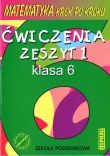 Matematyka krok po kroku. Klasa 6, szkoła podstawowa, zeszyt 1. Ćwiczenia