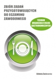 Technik organizacji usług gastronomicznych. Zbiór zadań przygotowujących do egzaminu zawodowego