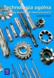 Technologia ogólna. Podstawy technologii mechanicznych
