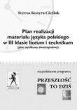 Plan realizacji materiału języka polskiego w III klasie liceum i technikum Przeszłość to dziś (plan wynikowy dwustopniowy)