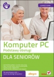 Komputer PC. Podstawy obsługi dla seniorów