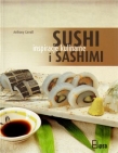Sushi i sashimi - tradycyjne japońskie dania z ryżu i ryb. Inspiracje kulinarne