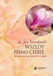 Wszędy pełno Ciebie Rozważania na niedziele i święta