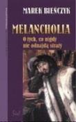 Melancholia. O tych co nigdy nie odnajdą straty