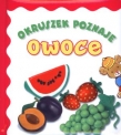 Okruszek poznaje owoce