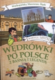 Wędrówki po Polsce z baśnią i legendą: Wielkopolska, Mazowsze, Śląsk.