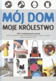 Mój dom, moje królestwo. 1001 praktycznych porad