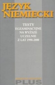 Język niemiecki. Testy egzaminacyjne na wyższe uczelnie z lat 1998-2000