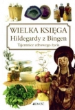 Wielka księga Hildegardy z Bingen. Tajemnice zdrowego życia