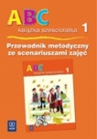 ABC sześciolatka. Przewodnik metodyczny ze scenariuszami zajęć. Część 1.