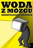 Woda z mózgu Manipulacja w mediach