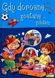 Gdy dorosnę, zostanę pilotem