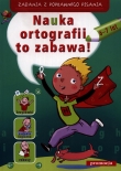 Nauka ortografii to zabawa! Zadania z poprawnego pisania (6-7 lat)