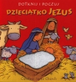 Dotknij i poczuj. Dzieciątko Jezus