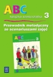 ABC sześciolatka. Przewodnik metodyczny ze scenariuszami zajęć. Część 3.