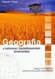 Geografia z ochroną i kształtowaniem środowiska Zeszyt ćwiczeń