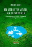 Bóg jest na tym miejscu, a ja nie wiedziałem