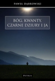 Bóg, kwanty, czarne dziury i ja