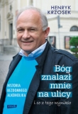 Bóg znalazł mnie na ulicy i co z tego wynikło