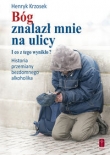 Bóg znalazł mnie na ulicy
