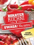 Bohater kuchni. Uwaga! Na ostro