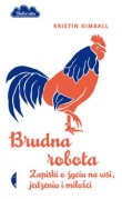 Brudna robota Zapiski o życiu na wsi, jedzeniu i miłości
