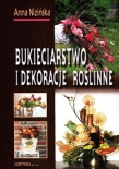 Bukieciarstwo i dekoracje roślinne. Podręcznik