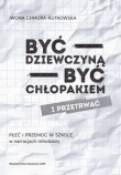 Być dziewczyną - być chłopakiem i przetrwać. Płeć i przemoc w szkole w narracjach młodzieży