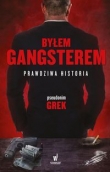 Byłem gangsterem. Prawdziwa historia