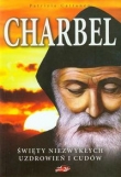 Charbel Święty niezwykłych uzdrowień i cudów