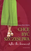 Chcę być szczęśliwa. Tylko dla dziewcząt