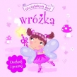 Chciałabym być wróżką. Poczuj i dotknij