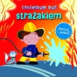 Chciałbym być strażakiem. Dotnij i poczuj