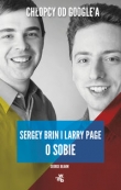 Chłopcy od Google’a. Larry Page i Sergey Brin o sobie