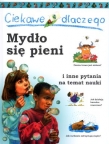 Ciekawe dlaczego mydło się pieni i inne pytania na temat nauki
