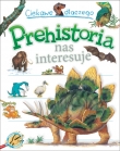 Ciekawe dlaczego Prehistoria nas interesuje