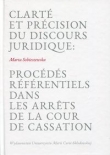Clarte et precision du discours juridique: Procedes referentiels dans les arrets de la cour de cassation