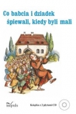 Co babcia i dziadek śpiewali kiedy byli mali + 2 CD