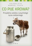 Co pije krowa? Przydatna wiedza z psychologii życia codziennego